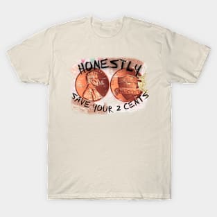 Save your two cents T-Shirt